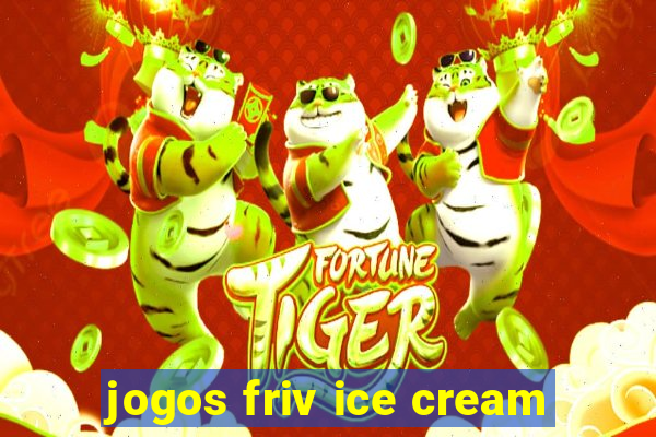 jogos friv ice cream